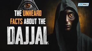 The Unheard Facts About The Dajjal