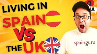 What are the Pros and Cons of living in Spain vs the UK?