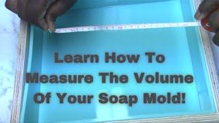 How To Measure The Volume Of A Soap Mold! | Detailed Tutorial