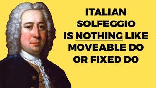 Italian solfeggio is nothing like moveable or fixed do solfege