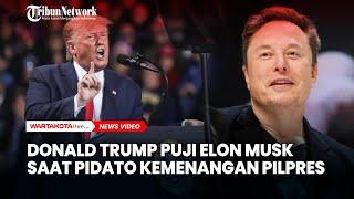 Donald Trump Puji Elon Musk Pada Pidato Kemenangan Pilpres 2024