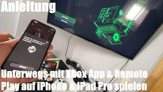 Unterwegs (mobil) mit der X-Box App & X-Box Remote Play auf iPhone und iPad Pro spielen Anleitung