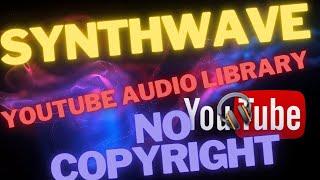 BEST No Copyright Music YouTube audio library Ambient Synthwave  2023