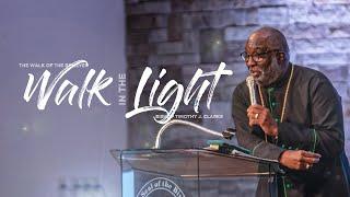 The Walk of The Believer : Walk In The Light | Bishop Timothy J Clarke | First Church "The City"