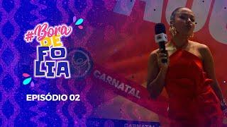 Alegria, música e encontros especiais no meio da folia do Carnatal! | Bora de Folia -Ep. 2