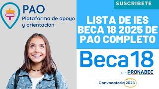 Lista De IES Beca 18 2025 De PAO COMPLETO (Plataforma De Apoyo Y Orientación)