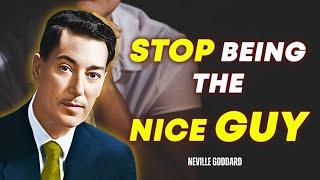 How To Stop Being The Nice Guy - Neville Goddard Motivation