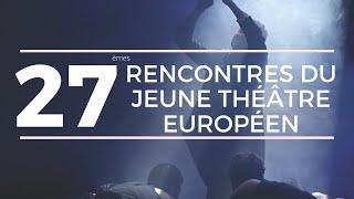 27èmes Rencontres du Jeune Théâtre Européen - Reportage de Place Gre'net