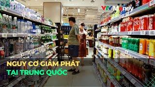 Nguy cơ giảm phát tại Trung Quốc | VTVMoney