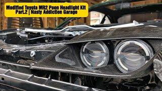 Modified Toyota MR2 Poon Headlight Kit Part.2 | Nasty Addiction Garage