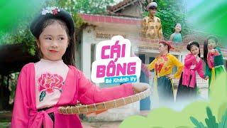 CÁI BỐNG - Nhạc Thiếu Nhi Mới Nhất, Vui Nhộn, Sôi Động Cho Bé 2023  Bé KHÁNH VY [MV Official]