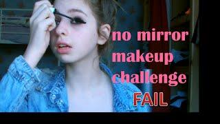 No Mirror Makeup Challenge FAIL