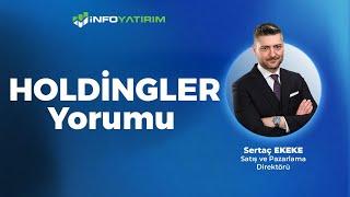 Sertaç Ekeke'den HOLDİNGLER Yorumu "7 Haziran 2024" | İnfo Yatırım