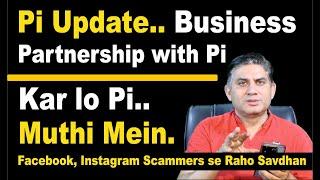 Pi Update..Business Partnership with Pi. Kar lo Pi Muthi mein.