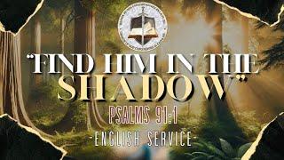 ️English Worship Service"Find Him In The Shadow" Psalms 91:1️Pastor Leroy Garcia