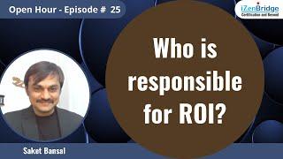 Who is responsible for ROI?