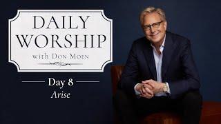 Daily Worship with Don Moen | Day 8 (Arise) | 31 Day Devotional Series