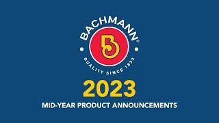 2023 Bachmann Mid Year Product Announcements