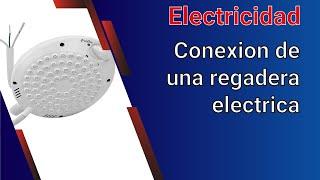 Video 275 Conexion de una regadera electrica