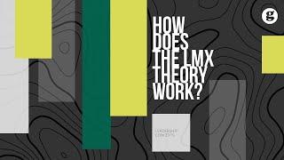 How does the LMX Theory Work?