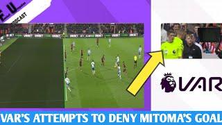 VAR's Controversial Attempt to Deny Mitoma's Goal |Bournemouth vs Brighton|1-2