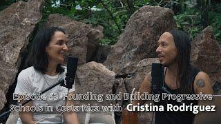 Founding and Building Progressive Schools in Costa Rica w/ Cristina Rodríguez