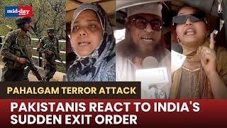 Pahalgam attack: Pakistanis ordered to leave India in 48 hours share their frustration
