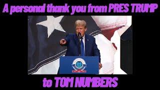 A personal thank you from PRES TRUMP to TOM NUMBERS…