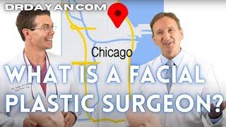 Facial Plastic Surgery Chicago | What is a Facial Plastic Surgeon? | Dr. Steven Dayan, MD, FACS