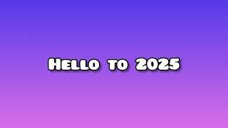 Hello to 2025 