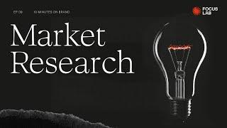 Market Research | 10 Minutes On Brand by Focus Lab | Ep.9