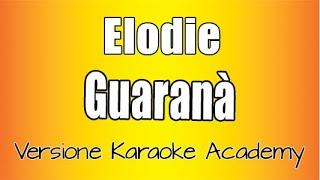 Elodie - Guaranà  (Versione Karaoke Academy Italia)
