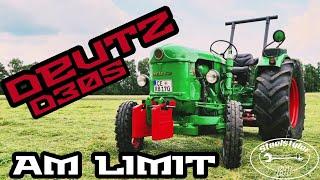 #Deutz d30S am Limit |Vorbereitung für den Bremswagen es geht endlich wieder los