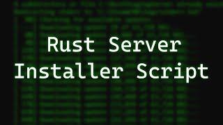 Rust Server Installer Script - 2021 Overview