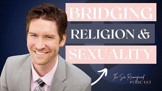 Dr. Mike Frazier: Deeper Intimacy by Bridging Religion & Sexuality | SxR Episode #52