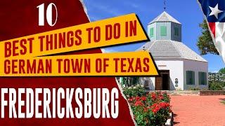 FREDERICKSBURG, TEXAS: Top 10 Best Things to Do and See