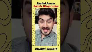 Shahid Anwar Roasted Waqar Zaka