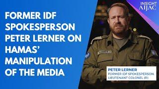 Former IDF Spokesperson Peter Lerner on Hamas’ manipulation of the media