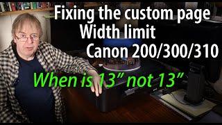 Top slot custom paper width problems Canon PRO-200, PRO-300, PRO-310 When 13" width won't work