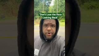 "Don't Lose the Race Looking Back"🫵 #Motivation Follow me for more content, #RTM #race ￼￼￼￼￼￼￼