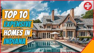 TOP 10 MOST EXPENSIVE HOMES FOR SALE IN INDIANA