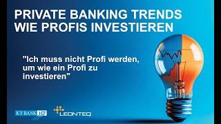 PRIVATE BANKING TRENDS - WIE PROFIS INVESTIEREN