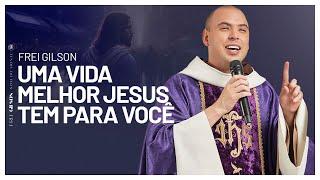 Uma vida melhor Jesus tem para você | Pregação