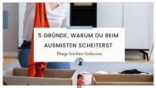 5 Gründe, warum du beim Ausmisten scheiterst