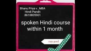 Spoken Hindi course within 1 month, it is very useful to  talk to Hindi people and manage work place