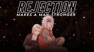 Rejection Makes A Man Stronger - Jiraiya's Words