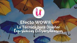 El Efecto WOW® Live: La Técnica para Diseñar Experiencias Extraordinarias