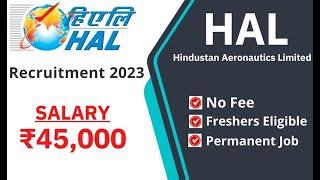 HAL Recruitment 2023 | Salary ₹45,000 | Freshers Eligible | Permanent Job | Latest Jobs 2023