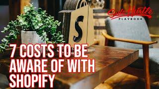 Starting a Shopify Store? Here Are the 7 Costs You Can't Afford to Ignore