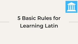 5 Basic Rules For Learning Latin